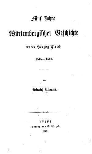 Fünf Jahre würtembergischer Geschichte unter Herzog Ulrich, 1515-1519