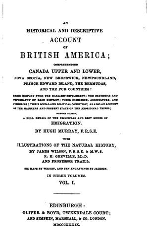 An Historical and Descriptive Account of British America: Comprehending ...