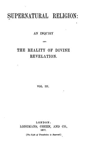 Supernatural Religion: An Inquiry Into the Reality of Divine Revelation