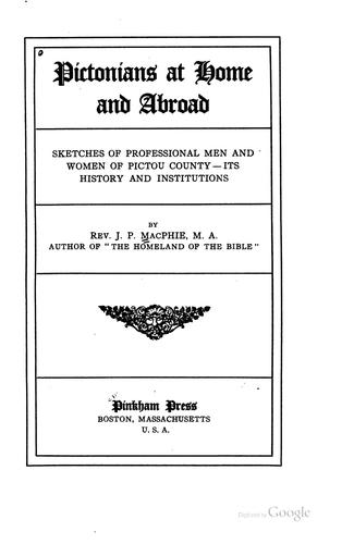Pictonians at Home and Abroad: Sketches of Professional Men and Women of ...
