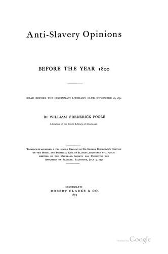 Anti-slavery Opinions Before the Year 1800: read before the Cincinnati literary club, November ...