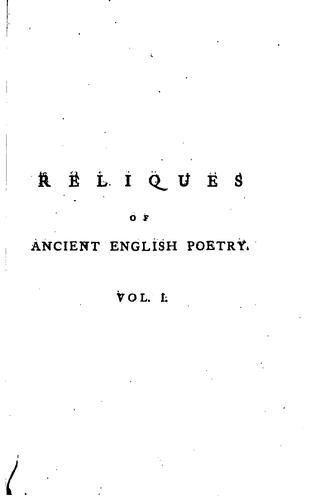 Reliques of Ancient English Poetry: Consisting of Old Heroic Ballads, Songs ...