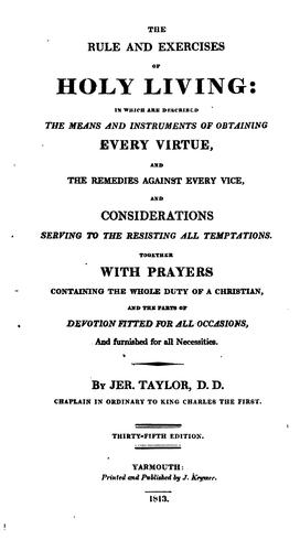 The rule and exercises of holy living: In which are Described the Means and Instruments of ...