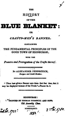 The History of the Blue Blanket: Or, Crafts-men's Banner. Containing the Fundamental Principles ...