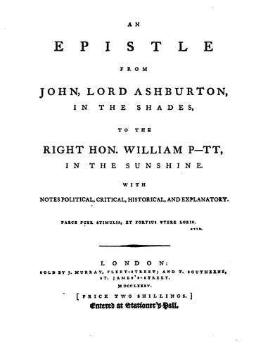 An epistle from John, lord Ashburton, in the shades, to ... William P-tt, in the sunshine, with ...