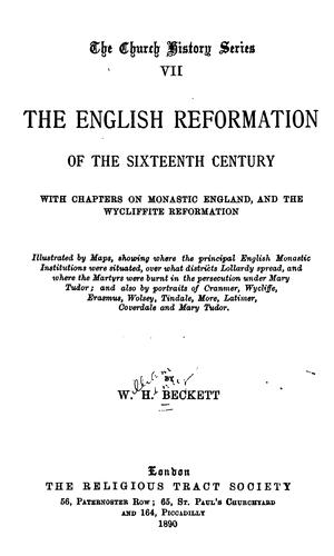 The English Reformation of the Sixteenth Century, with Chapters on Monastic England, and the ...