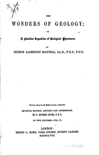 The Wonders of Geology: Or, A Familiar Exposition of Geological Phenomena