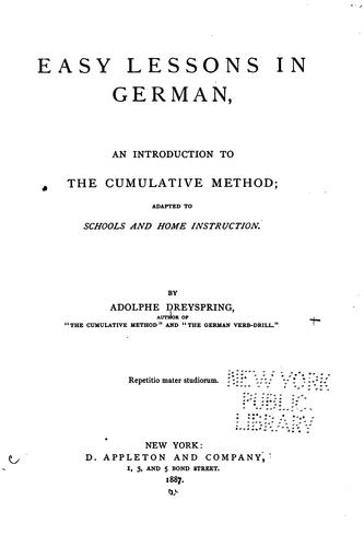 Easy Lessons in German: An Introduction to the Cumulative Method : Adapted to Schools and Home ...