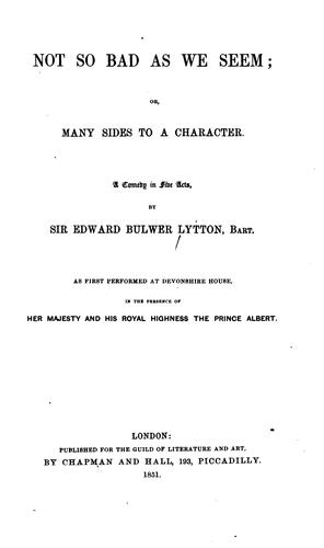 Not So Bad as We Seem, Or, Many Sides to a Character: A Comedy in Five Acts