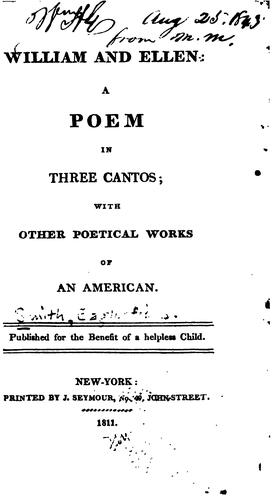 William and Ellen: A Poem in Three Cantos; with Other Poetical Works of an American