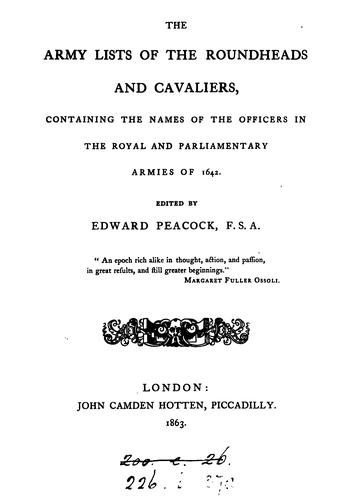 The army lists of the Roundheads and Cavaliers, 1642, ed. by E. Peacock