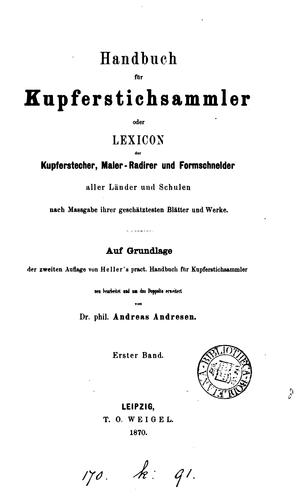 Handbuch für Kupferstichsammler, oder, Lexicon der Kupperstecher, Maler-Radirer und ...