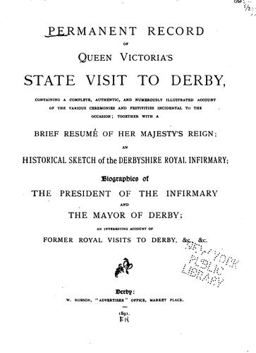 Permanent Record of Queen Victoria's State Visit to Derby: Containing ... a Brief Resumé of Her ...