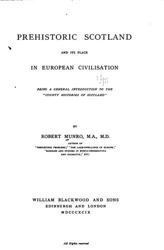 Prehistoric Scotland and Its Place in European Civilization: Being a General ...