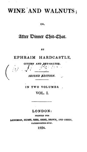 Wine and walnuts; or, After dinner chit-chat, by Ephraim Hardcastle