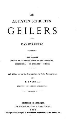 Die aeltesten Schriften Geilers von Kaysersberg: Mit Eerlaubniss der H. Congregation des Index