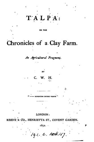 Talpa: or, The chronicles of a clay farm, by C.W.H.