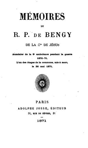 Mémoires du R.P. de Bengy, de la Cie de Jésus, aumônier de la 8e ambulance pendant la guerre ...