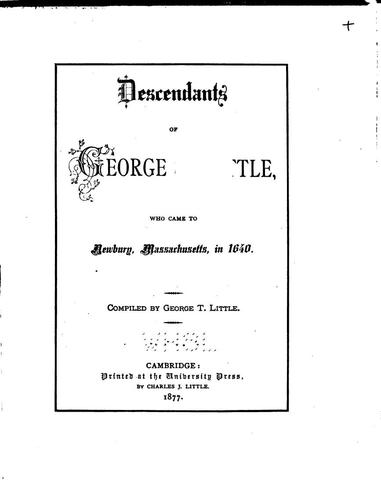 Descendants of George Little: Who Came to Newbury, Massachusetts, in 1640