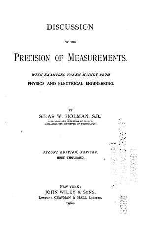 Discussion of the Precision of Measurements: With Examples Taken Mainly from Physics and ...