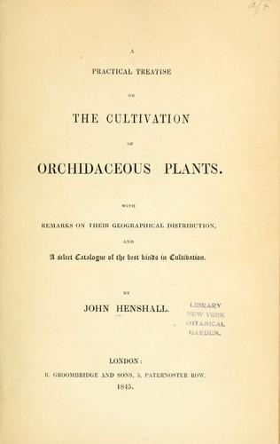 A practical treatise on the cultivation of orchidaceous plants
