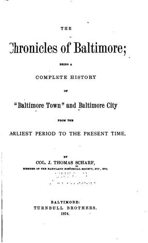 The Chronicles of Baltimore: Being a Complete History of "Baltimore Town" and Baltimore City ...
