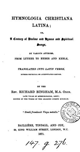 Hymnologia Christiana Latina: or, A century of psalms and hymns and spiritual songs, tr. into ...