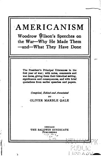 Americanism: Woodrow Wilson's Speeches on the War--why He Made Them and what ...