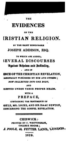 The evidences of the Christian religion. To which are added, several discourses against atheism ...