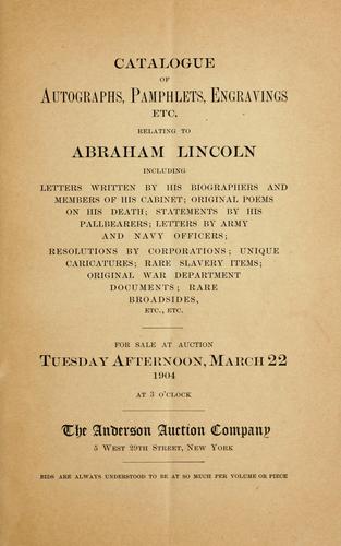 Catalogue of autographs, pamphlets, engravings, etc., relating to Abraham Lincoln ...