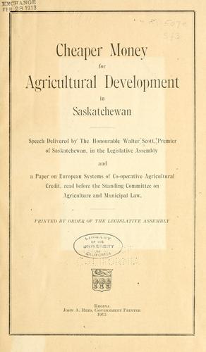 Cheaper money for agricultural development in Saskatchewan.