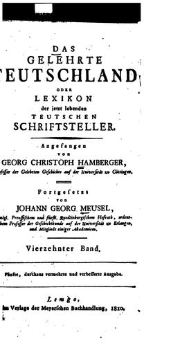 Das Gelehrte Teutschland, oder Lexikon der jetzt lebenden teutschen Schriftsteller