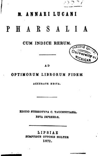 M. Annaei Lucani Pharsalia: cum indice rerum. Ad optimorum librorum fidem