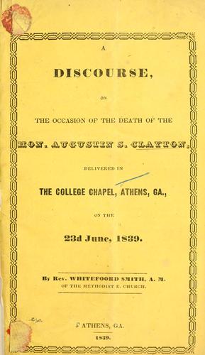 A discourse, on the occasion of the death of the Hon. Augustin S. Clayton
