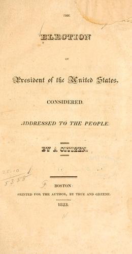 The election of president of the United States, considered.