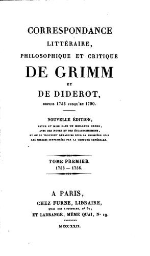 Correspondance littéraire, philosophique et critique de Grimm et de Diderot ...