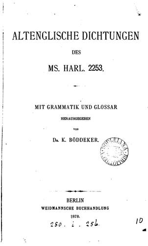 Altenglische Dichtungen des MS. Harl. 2253, mit Grammatik und Glossar herausg. von K. Böddeker