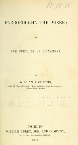 Fardorougha, the miser; or, The convicts of Lisnamona.