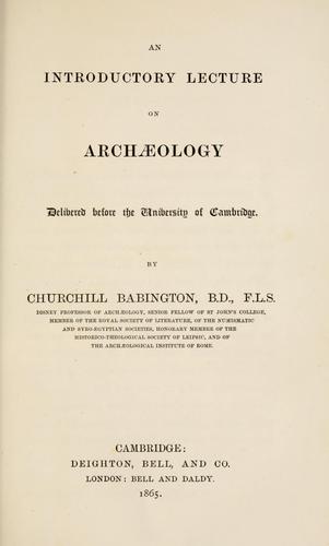 An introductory lecture on archaeology delivered before the University of Cambridge.