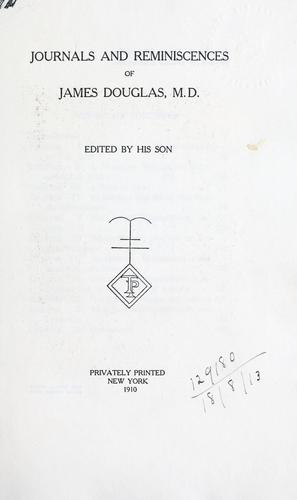 Journals and reminiscences of James Douglas, M.D.