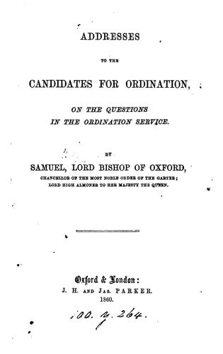 Addresses to the candidates for ordination, on the questions in the ordination service