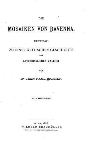 Die Mosaiken von Ravenna: Beitrag zu einer kritischen Geschichte der altchristlichen Malerei