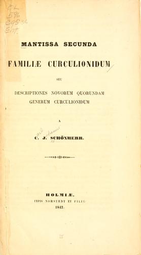 Mantissa secunda familiæ Curculionidum seu Descriptiones novorum quorundam generum Curculionidum