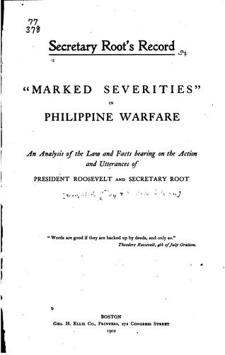 Secretary Root's Record. "Marked Severities" in Philippine Warfare: An ...