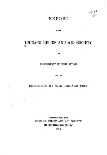 Report of the Chicago Relief and Aid Society of Disbursement of Contributions for the Sufferers ...