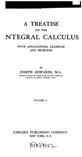 A Treatise on the Integral Calculus: With Applications, Examples, and Problems