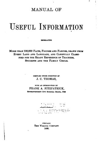 Manual of Useful Information: Embracing More Than 100,000 Facts, Figures and ...