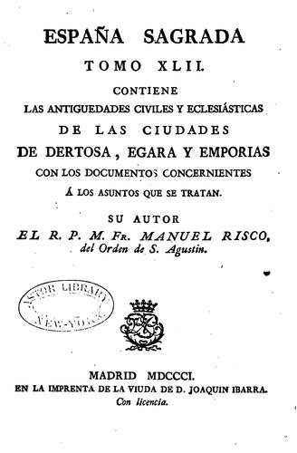 España Sagrada: Theatro geographico-historico de la Iglesia de España. Origen, divisiones, y ...