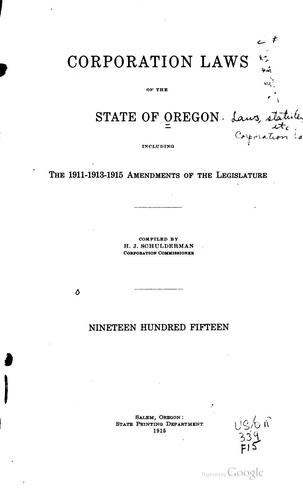 Corporation Laws of the State of Oregon, Including the 1911-1913-1915 ...