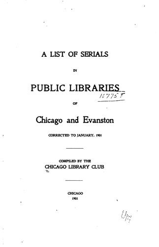 A List of Serials in Public Libraries of Chicago and Evanston: Corrected to January, 1901